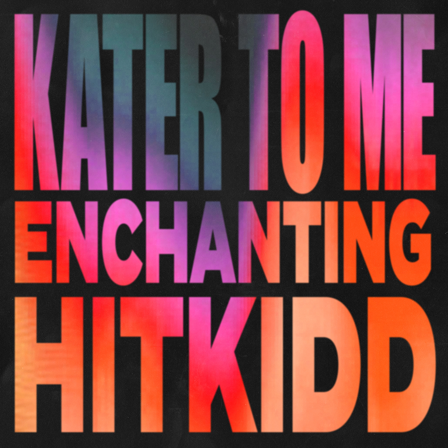 Enchanting, Hitkidd - Kater To Me album image